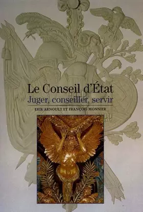 Couverture du produit · Le Conseil d'Etat : Juger, conseiller, servir