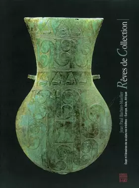 Couverture du produit · Rêves de Collection : Sept millénaires de scuptures inédites - Europe, Asie, Afrique