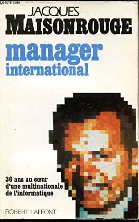 Couverture du produit · Manager international : 36 Ans au coeur d'une multinationale de l'informatique