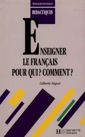 Couverture du produit · Enseigner le français pour qui ? Comment ?