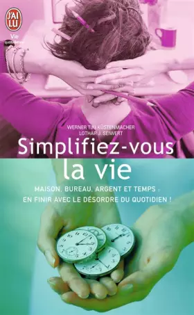 Couverture du produit · Simplifiez-vous la vie - Maison, bureau, argent et temps