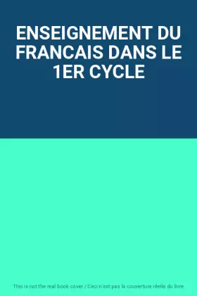Couverture du produit · ENSEIGNEMENT DU FRANCAIS DANS LE 1ER CYCLE