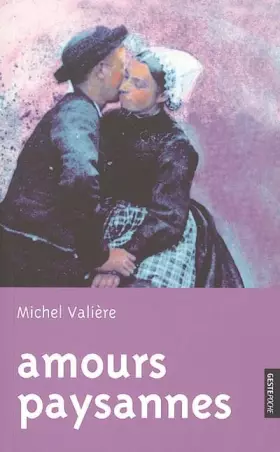 Couverture du produit · Amours paysannes : Récit d'une vie de Galerne