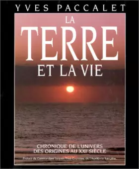 Couverture du produit · La Terre et la vie : Chronique de l'univers des origines au 21e siècle