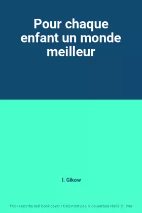 Couverture du produit · Pour chaque enfant un monde meilleur