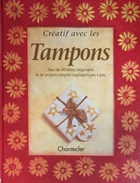 Couverture du produit · CREATIF AVEC LES TAMPONS. Plus de 50 idées originales et de projets simples expliqués pas à pas