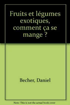 Couverture du produit · Fruits et légumes exotiques, comment ça se mange ?