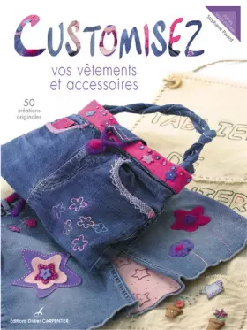Couverture du produit · Customisez vos vêtements et accessoires : 50 Créations originales