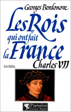 Couverture du produit · Les Rois qui ont fait la France, les Valois tome 2 : Charles VII