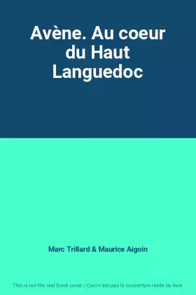 Couverture du produit · Avène. Au coeur du Haut Languedoc