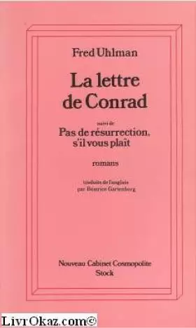 Couverture du produit · La lettre de conrad (suivi de) pas de résurrection, s'il vous plait : romans