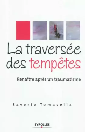 Couverture du produit · La traversée des tempêtes - Renaître après un traumatisme