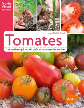 Couverture du produit · Tomates. Les variétés qui ont du goût et comment les cultiver