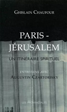Couverture du produit · Paris Jérusalem, un itinéraire spirituel (entretiens avec Augustin Czartorisky)