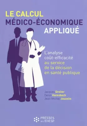 Couverture du produit · Le calcul médico-économique appliqué: L'analyse coût-efficacité au service de la décision en santé publique