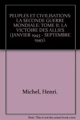 Couverture du produit · La seconde guerre mondiale tome II la victoire des alliés (janvier 1943- septembre 1945)