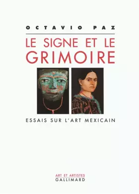 Couverture du produit · Le signe et le grimoire : Essais sur l'art mexicain