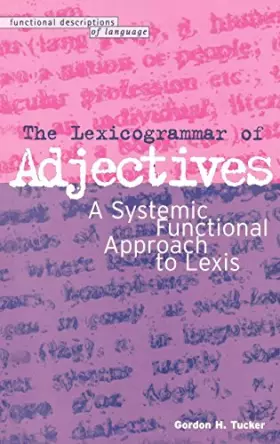 Couverture du produit · The Lexicogrammar of Adjectives: A Systemic Functional Approach to Lexis