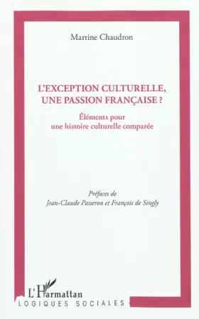 Couverture du produit · L'exception culturelle, une passion française ?: Eléments pour une histoire culturelle comparée