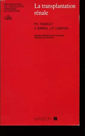 Couverture du produit · La Transplantation rénale: Rapport présenté au 92e Congrès français de chirurgie, Paris, 1-4 octobre 1990