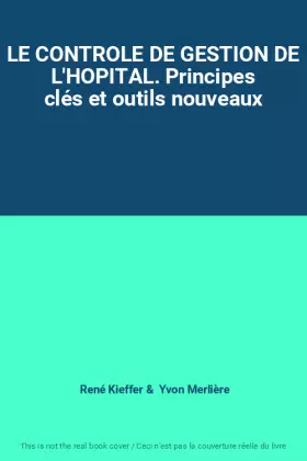 Couverture du produit · LE CONTROLE DE GESTION DE L'HOPITAL. Principes clés et outils nouveaux