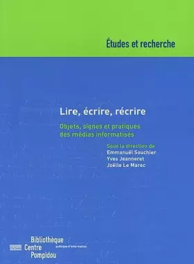 Couverture du produit · Lire, écrire, récrire : Objets, signes et pratiques des médias informatisés