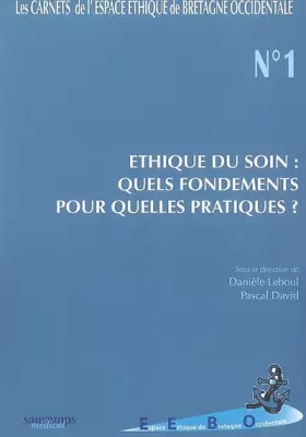Couverture du produit · ETHIQUE DU SOIN N1 QUELS FONDEMENTS POUR QUELLES PRATIQUES?