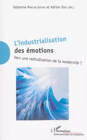 Couverture du produit · L'industrialisation des émotions: Vers une radicalisation de la modernité ?