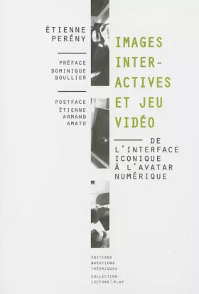 Couverture du produit · Images interactives et jeu vidéo. De l'interface iconique à l'avatar numérique