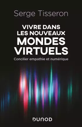 Couverture du produit · Vivre dans les nouveaux mondes virtuels: Concilier empathie et numérique