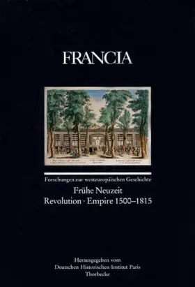 Couverture du produit · Francia: Frühe Neuzeit - Revolution - Empire 1500-1815 (Francia - Forschungen zur westeuropäischen Geschichte, Band 25)
