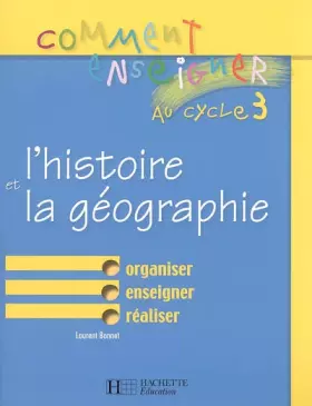 Couverture du produit · Comment enseigner l'histoire et la géographie au cycle 3: au cycle 3
