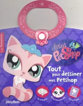 Couverture du produit · Tout pour dessiner mes Littlest Petshop - les plus fantaisie