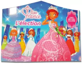 Couverture du produit · Miss France l'élection: Crée, décore, colorie