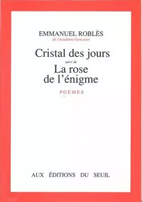 Couverture du produit · Cristal des jours. (suivi de) La Rose de l'énigme : Poèmes