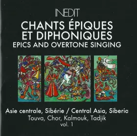 Couverture du produit · Chants Épiques Et Diphoniques - Epics And Overtone Singing - Asie Centrale, Sibérie / Central Asia, Siberia - Touva, Chor, Kalm
