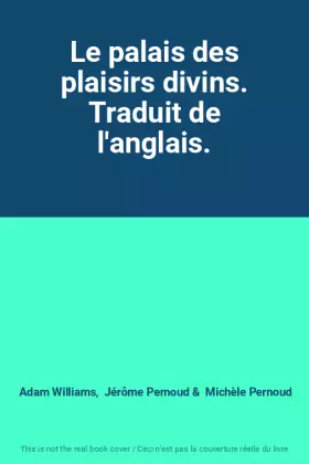 Couverture du produit · Le palais des plaisirs divins. Traduit de l'anglais.