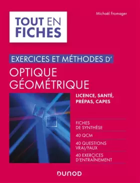 Couverture du produit · Exercices et méthodes d'optique géométrique: Fiches de synthèse, QCM, questions vrai/faux, exercices