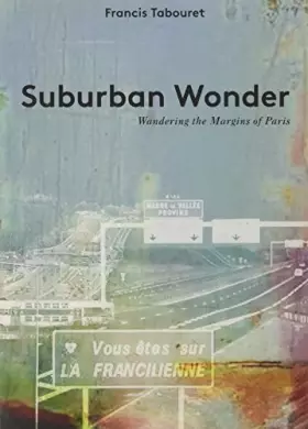 Couverture du produit · Suburban Wonder: Wandering the Margins of Paris