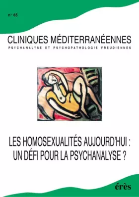 Couverture du produit · Cliniques méditerranéennes, numéro 65 : Les Homosexualités aujourd'hui, un défi pour la psychanalyse ?