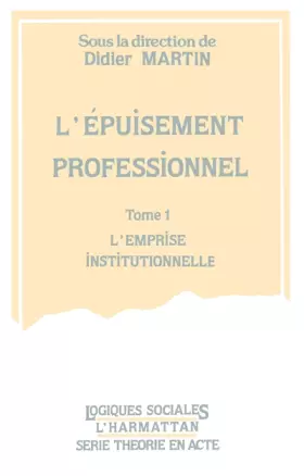 Couverture du produit · L'épuisement professionnel, tome 1. L'emprise institutionnelle