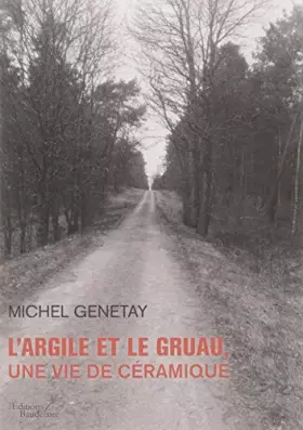 Couverture du produit · L'argile et le gruau, une vie de céramique