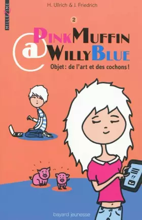 Couverture du produit · PINKMUFFIN@WILLYBLUE - OBJET : DE L'ART ET DES COCHONS ! - T2