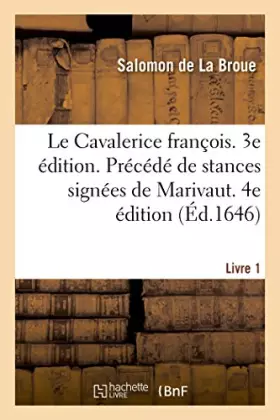 Couverture du produit · Le Cavalerice françois. 3e édition. Précédé de stances signées de Marivaut. 4e édition