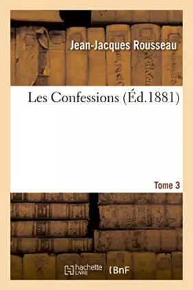 Couverture du produit · Les Confessions. Tome 3 (Litterature) (French Edition)