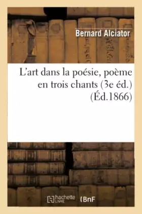 Couverture du produit · L'art dans la poésie, poème en trois chants. Précédé de Observations sur le poème