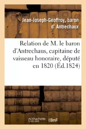 Couverture du produit · Relation de M. le baron d'Antrechaus, capitaine de vaisseau honoraire, député en 1820: , échappé aux massacres de Quiberon