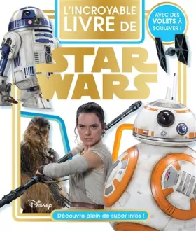 Couverture du produit · Star Wars VII, L'INCROYABLE LIVRE DE STAR WARS