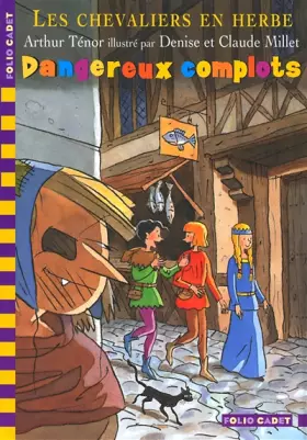 Couverture du produit · Les Chevaliers en herbe, IV : Dangereux complots