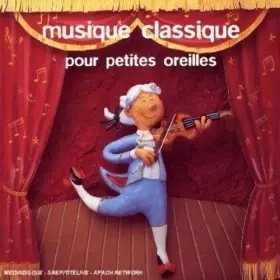 Couverture du produit · Musique Classique Pour Petites Oreilles